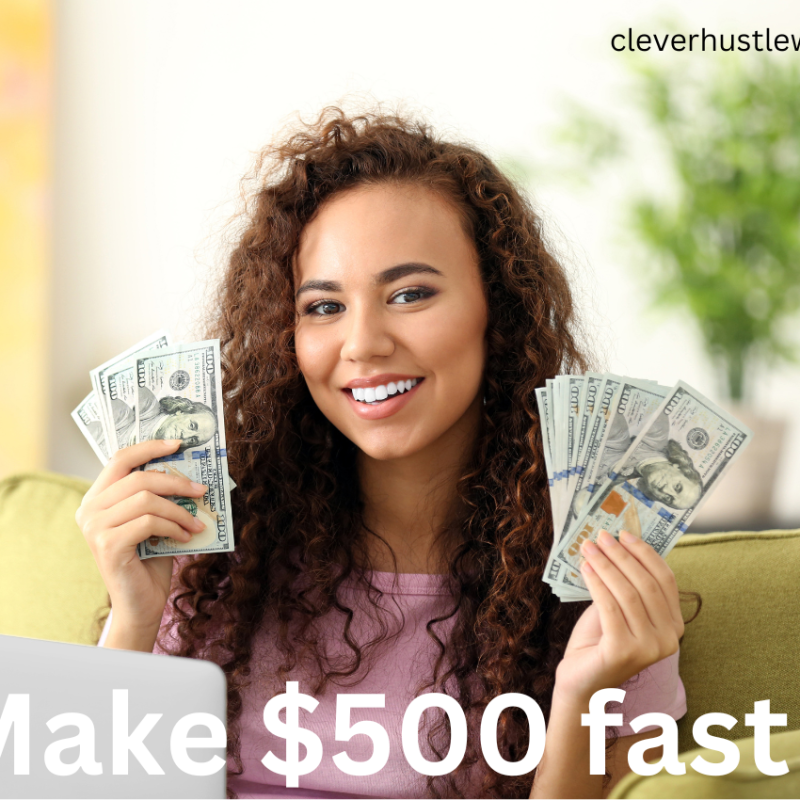 how to make $500 fast